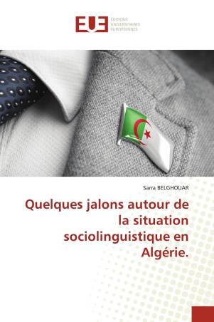 Quelques jalons autour de la situation sociolinguistique en Algérie.