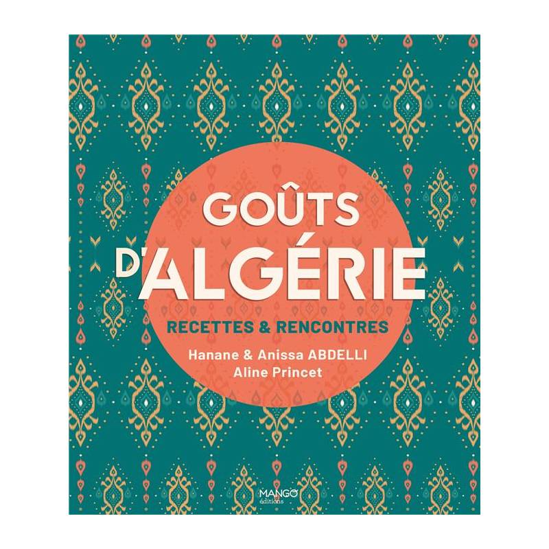 Goûts d'Algérie - Recettes et rencontres