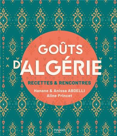 Goûts d'Algérie - Recettes et rencontres