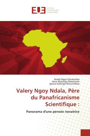 Valery Ngoy Ndala, Père du Panafricanisme Scientifique :