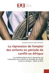 La répression de l'emploi des enfants en période de conflit en Afrique