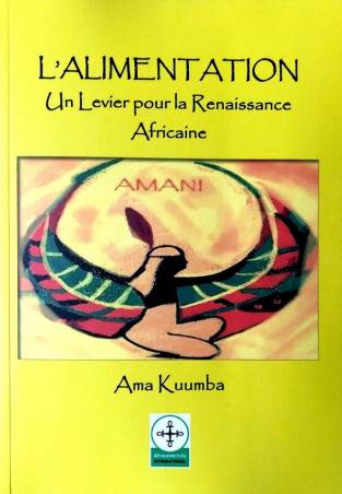 L'ALIMENTATION. Un Levier pour la Renaissance Africaine Ama Kuumba