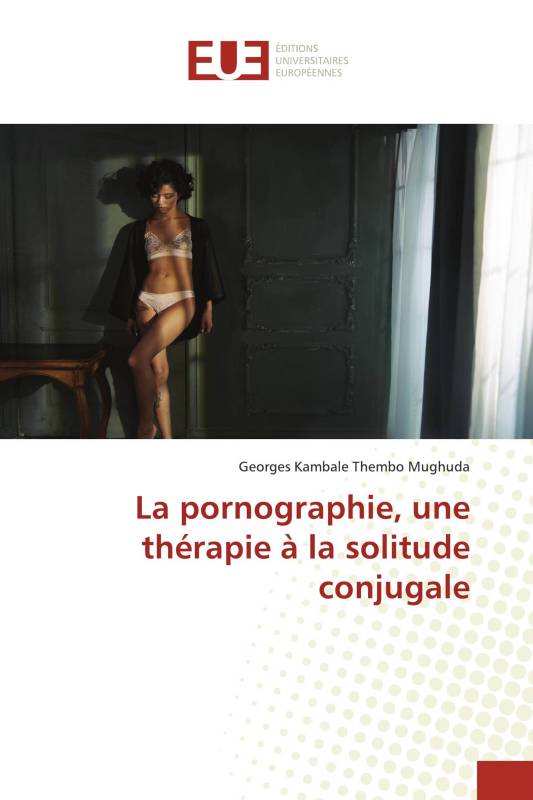 La pornographie, une thérapie à la solitude conjugale