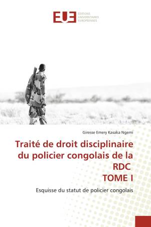 Traité de droit disciplinaire du policier congolais de la RDC TOME I
