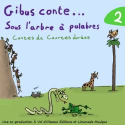 Gibus conte... sous l'arbre à palabres. Volume 2