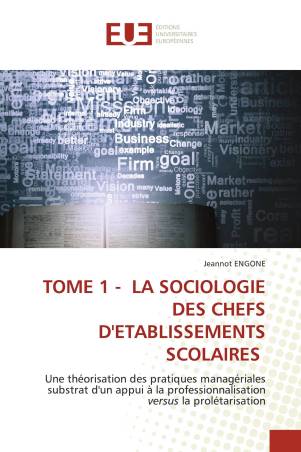 TOME 1 - LA SOCIOLOGIE DES CHEFS D&#039;ETABLISSEMENTS SCOLAIRES