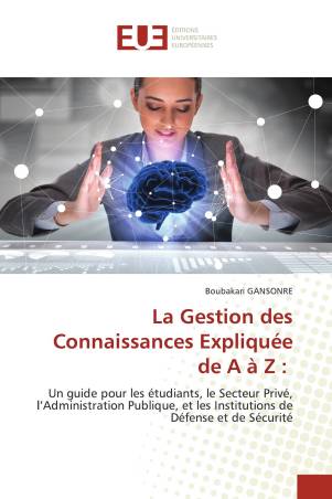 La Gestion des Connaissances Expliquée de A à Z :