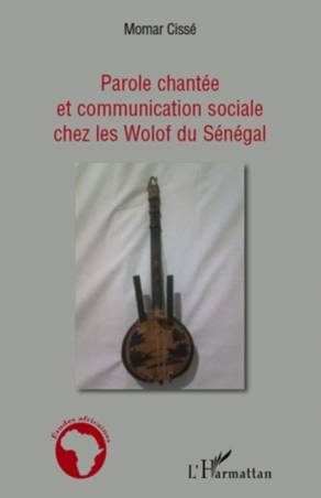 Parole chantée et communication sociale chez les Wolof du Sénégal