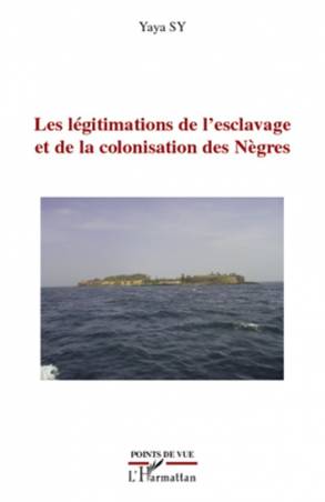 Les légitimations de l&#039;esclavage et de la colonisation des Nègres