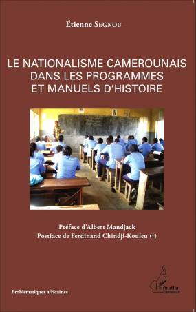 Le nationalisme camerounais dans les programmes et manuels d&#039;histoire