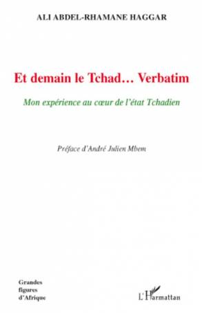 Et demain le Tchad... Verbatim de Ali Abdel-Rhamane Haggar