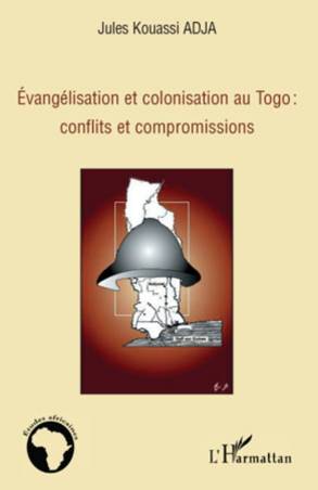 Evangélisation et colonisation au Togo : conflits et compromissions