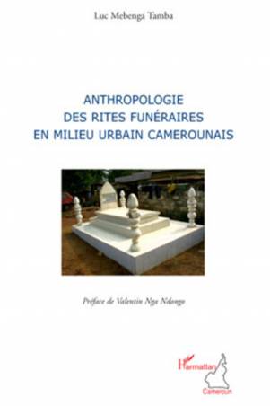 Anthropologie des rites funéraires en milieu urbain camerounais
