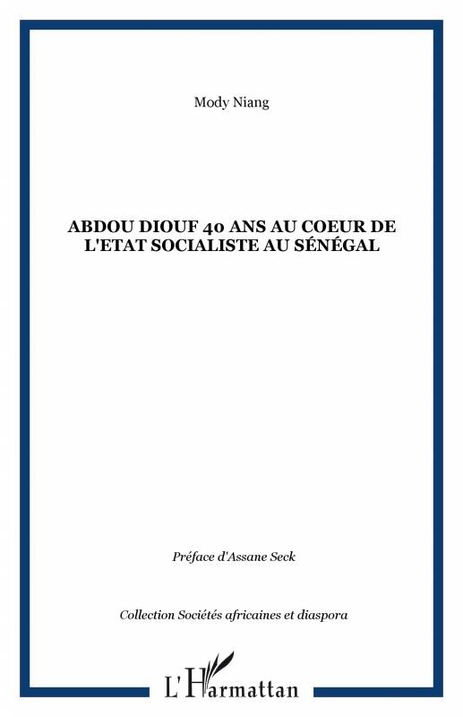 Abdou Diouf 40 ans au coeur de l'Etat socialiste au Sénégal