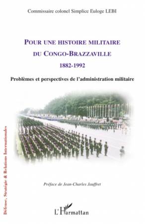 Pour une histoire militaire du Congo-Brazzaville (1882-1992)