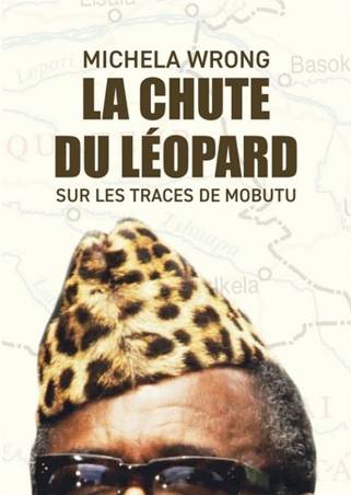 La chute du léopard. Sur les traces de Mobutu Michela Wrong