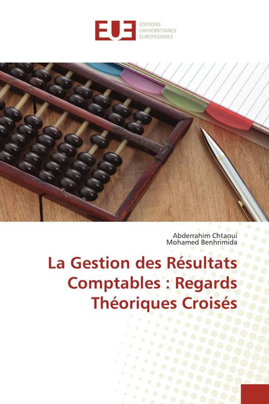 La Gestion des Résultats Comptables : Regards Théoriques Croisés