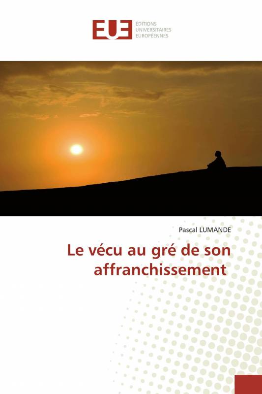 Le vécu au gré de son affranchissement