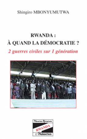 Rwanda à quand la démocratie ?