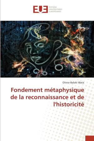 Fondement métaphysique de la reconnaissance et de l&#039;historicité