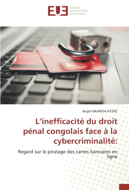 L’inefficacité du droit pénal congolais face à la cybercriminalité: