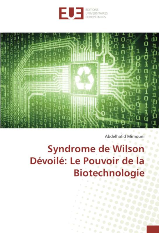 Syndrome de Wilson Dévoilé: Le Pouvoir de la Biotechnologie