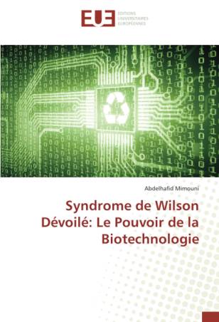 Syndrome de Wilson Dévoilé: Le Pouvoir de la Biotechnologie