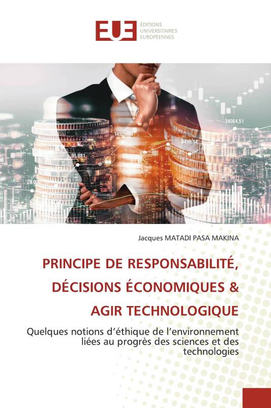 PRINCIPE DE RESPONSABILITÉ, DÉCISIONS ÉCONOMIQUES & AGIR TECHNOLOGIQUE