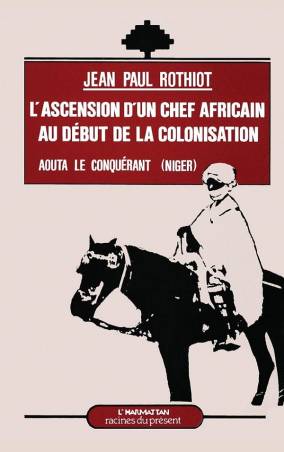 L'ascension d'un chef africain au début de la colonisation. Aouta, le conquérant