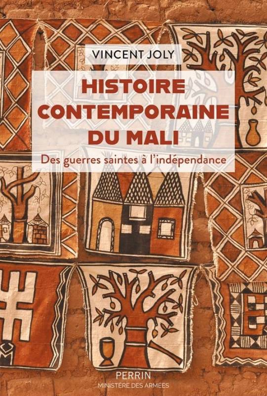 Histoire contemporaine du Mali. Des guerres saintes à l'indépendance Vincent Joly