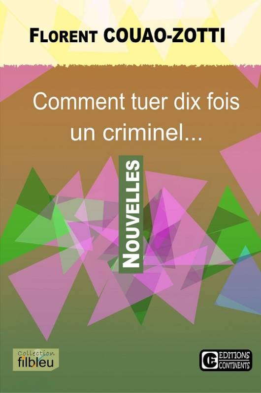 Comment tuer dix fois un criminel... Florent Couao-Zotti