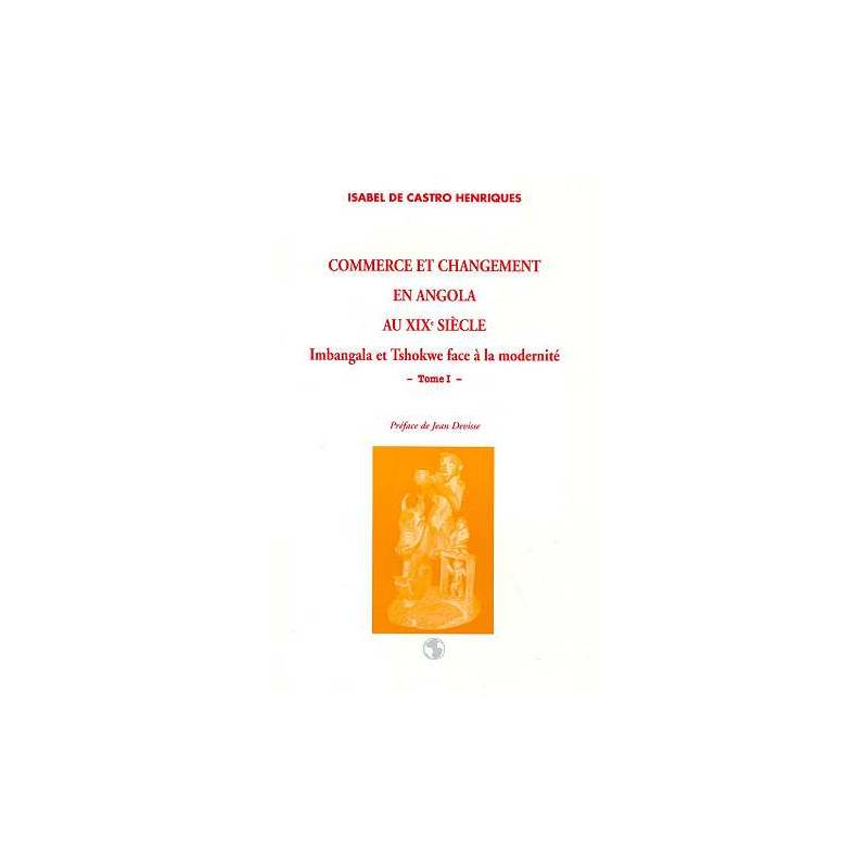 Commerce et changement en Angola au XIXe siècle. Imbangala et Tshokweface à la modernité. Tome 2