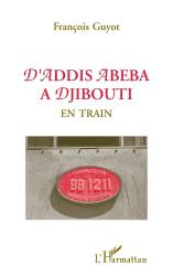 D'Addis-Abeba à Djibouti en train