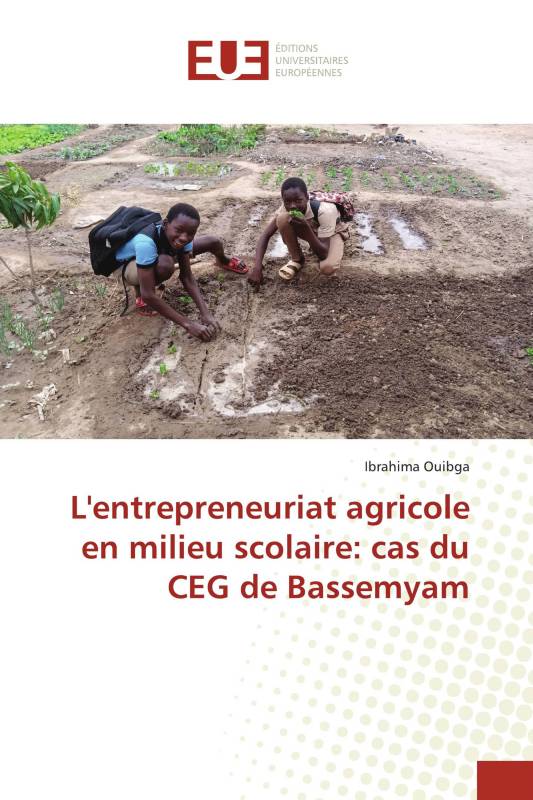 L'entrepreneuriat agricole en milieu scolaire: cas du CEG de Bassemyam