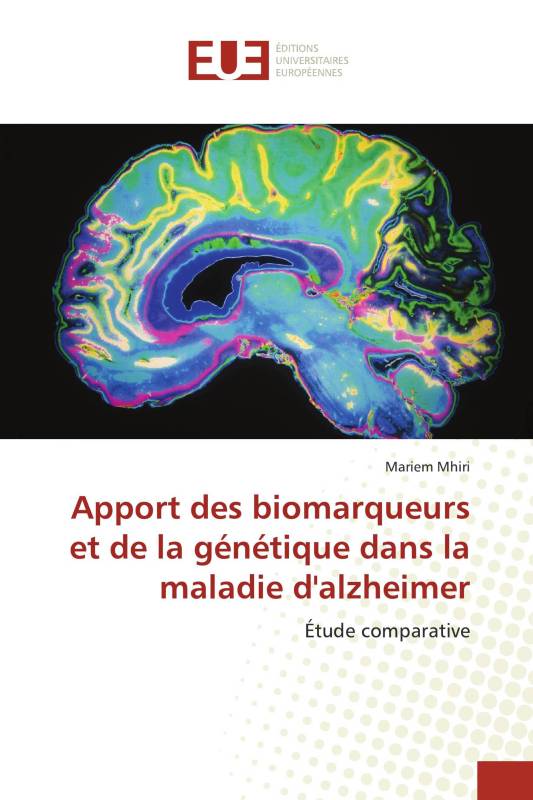 Apport des biomarqueurs et de la génétique dans la maladie d'alzheimer