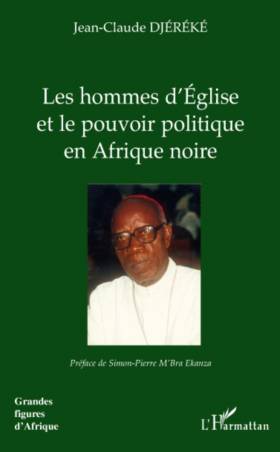 Les hommes d'Eglise et le pouvoir politique en Afrique noire de Jean-Claude Djereke
