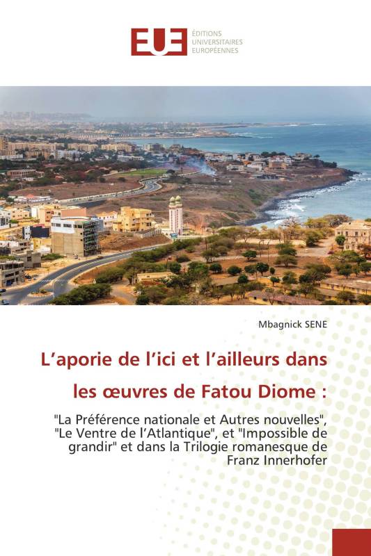 L’aporie de l’ici et l’ailleurs dans les œuvres de Fatou Diome :