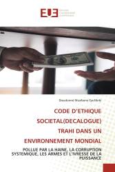 CODE D’ETHIQUE SOCIETAL(DECALOGUE) TRAHI DANS UN ENVIRONNEMENT MONDIAL