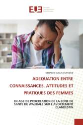 ADEQUATION ENTRE CONNAISSANCES, ATTITUDES ET PRATIQUES DES FEMMES