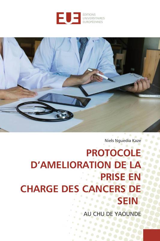 PROTOCOLE D’AMELIORATION DE LA PRISE EN CHARGE DES CANCERS DE SEIN