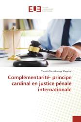 Complémentarité- principe cardinal en justice pénale internationale