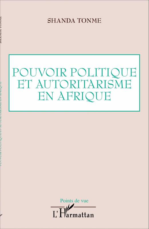 Pouvoir politique et autoritarisme en Afrique
