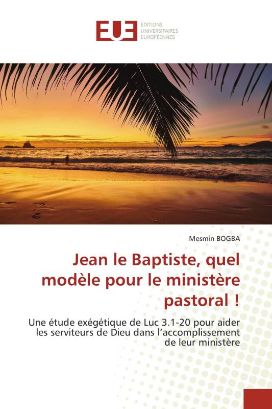 Jean le Baptiste, quel modèle pour le ministère pastoral !