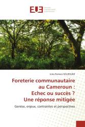 Foreterie communautaire au Cameroun : Echec ou succès ? Une réponse mitigée