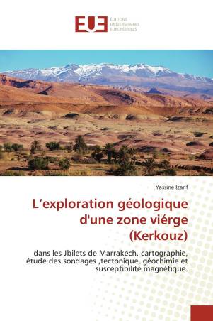 L’exploration géologique d'une zone viérge (Kerkouz)