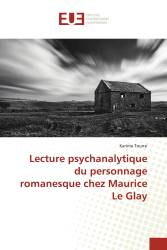 Lecture psychanalytique du personnage romanesque chez Maurice Le Glay