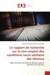 Le rapport de recherche sur le non-respect des conditions socio sanitaire des détenus