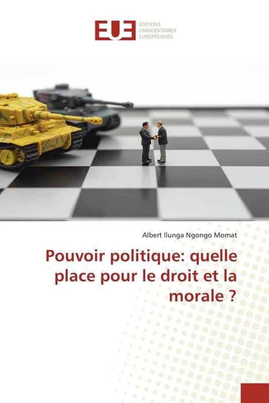 Pouvoir politique: quelle place pour le droit et la morale ?