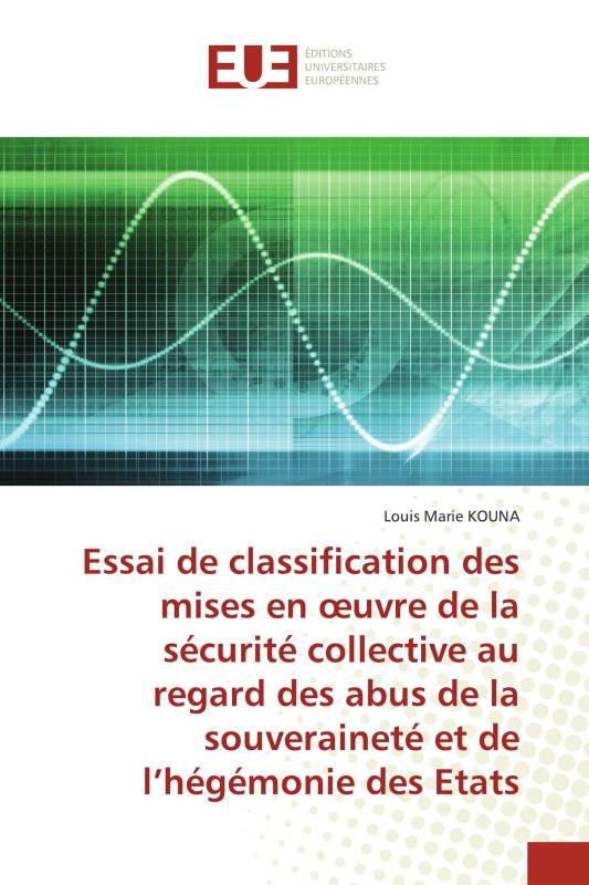 Essai de classification des mises en œuvre de la sécurité collective au regard des abus de la souveraineté et de l’hégémonie des