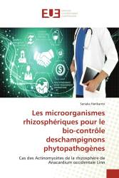 Les microorganismes rhizosphériques pour le bio-contrôle deschampignons phytopathogènes